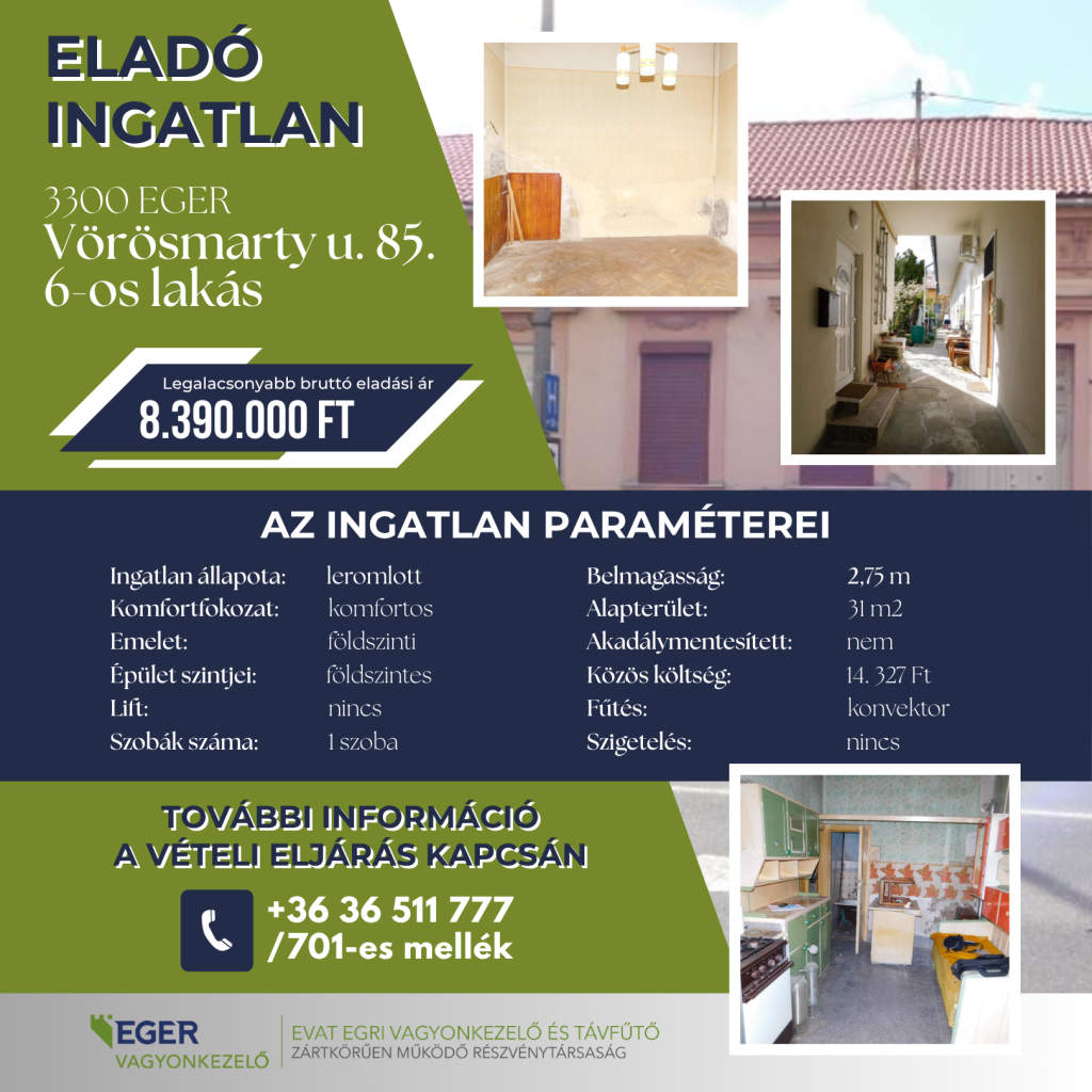 Eladó ingatlan hirdetése: 3300 Eger, Vörösmarty u. 85. 6-os lakás. Legalacsonyabb bruttó eladási ár: 8.390.000 Ft. Az ingatlan paraméterei: állapota leromlott, komfortfokozata komfortos, elhelyezkedése földszinti egy földszintes, lift nélküli épületben. A lakás 1 szobás, alapterülete 31 m2, belmagassága 2,75 m. Akadálymentesítve nincs, a fűtés konvektorral működik, szigetelés nincs. Közös költség: 14.327 Ft. További információ a vételi eljárás kapcsán a +36 36 511 777 telefonszámon a 701-es melléken kérhető. Hirdető: EVAT Egri Vagyonkezelő és Távfűtő Zrt.